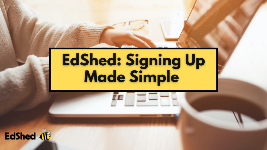 EdShed: Signing Up Made Simple