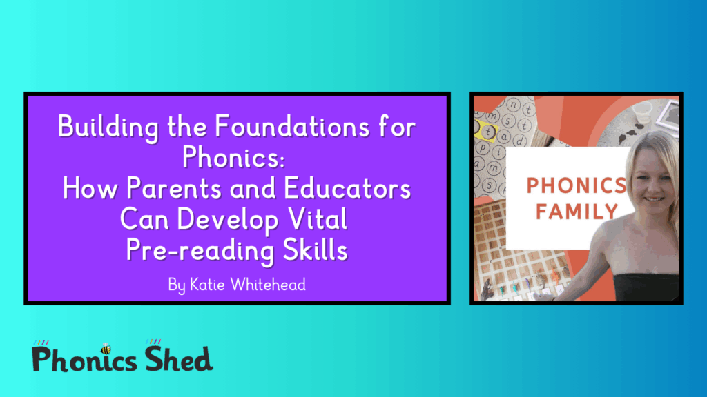 Building the Foundations for Phonics: How Parents and Educators Can Develop Vital Pre-reading Skills title with Phonics Family Image